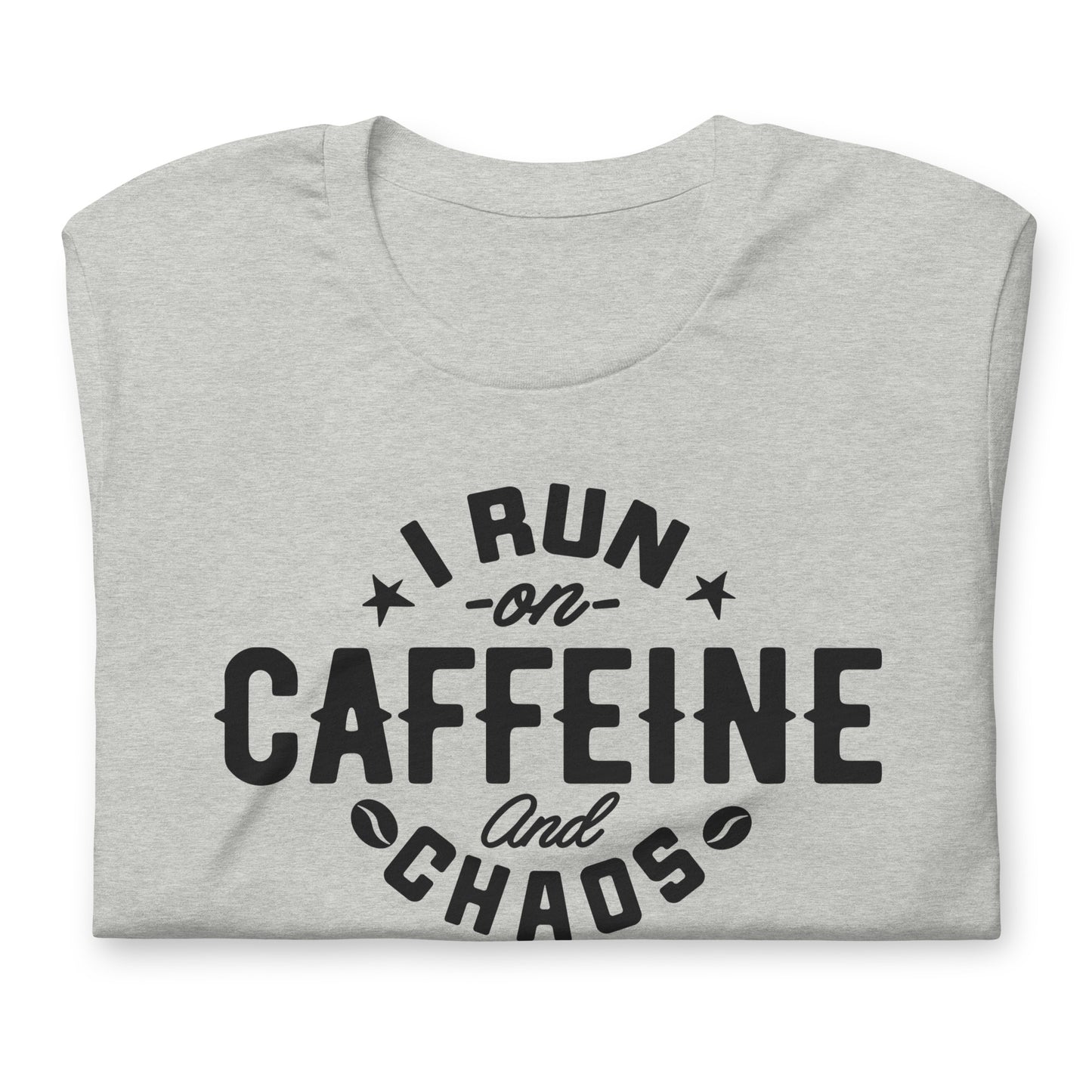 I Run on Caffeine and Chaos Bella Canvas Unisex T-Shirt