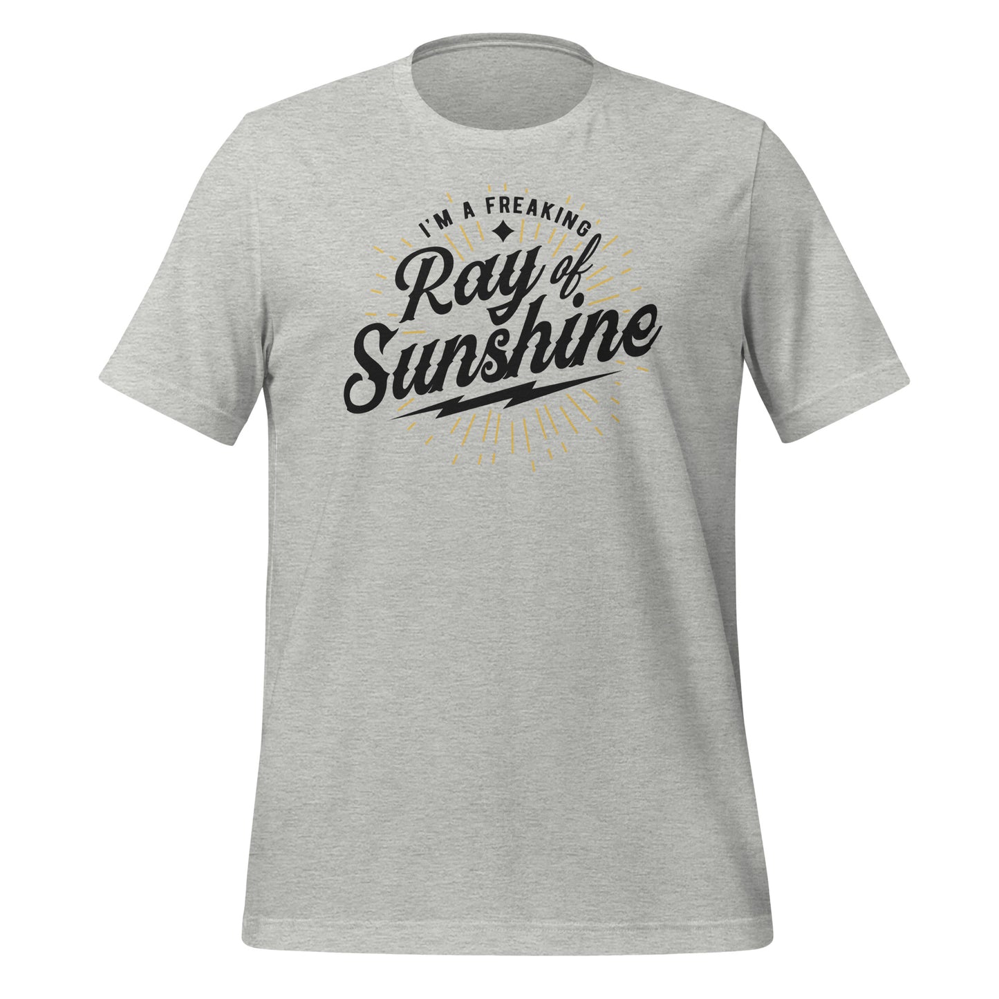 I'm a Freaking Ray of Sunshine Bella Canvas Unisex T-Shirt