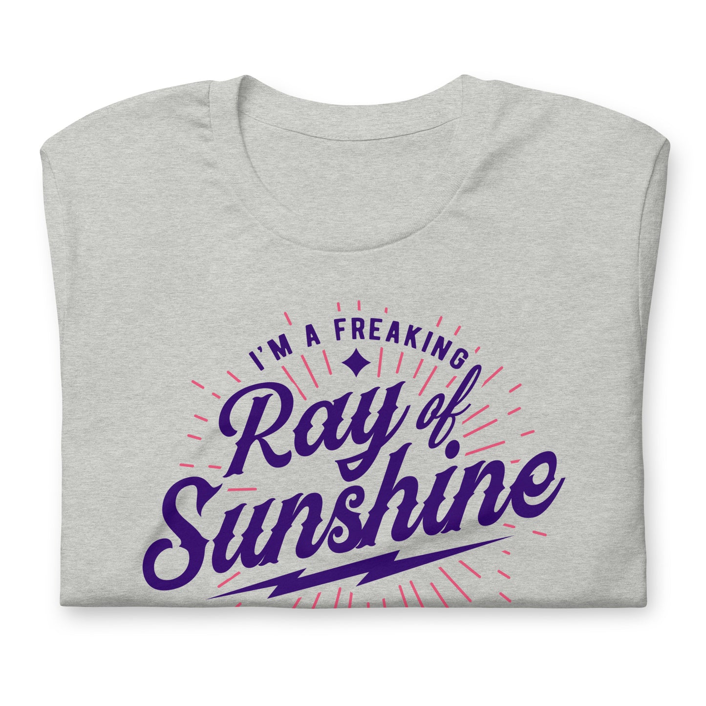 I'm a Freaking Ray of Sunshine Bella Canvas Unisex T-Shirt