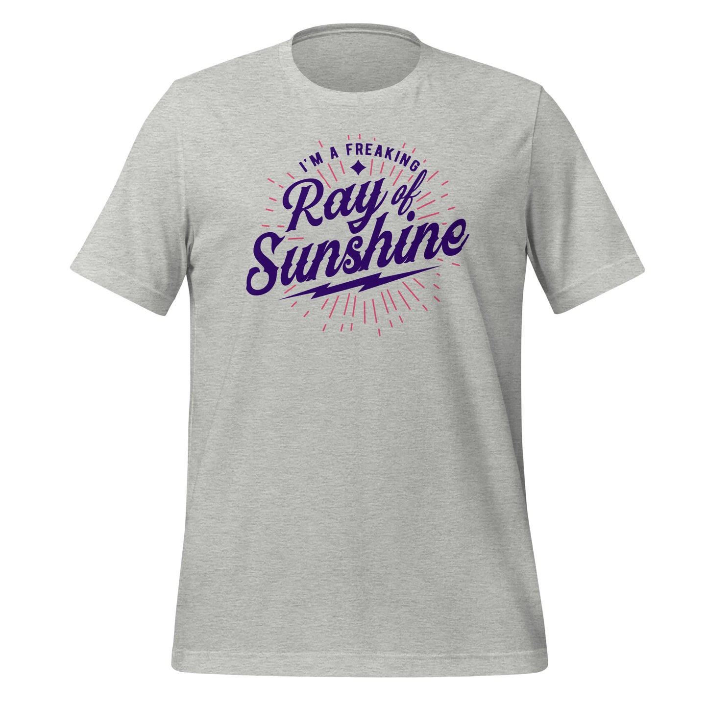 I'm a Freaking Ray of Sunshine Bella Canvas Unisex T-Shirt