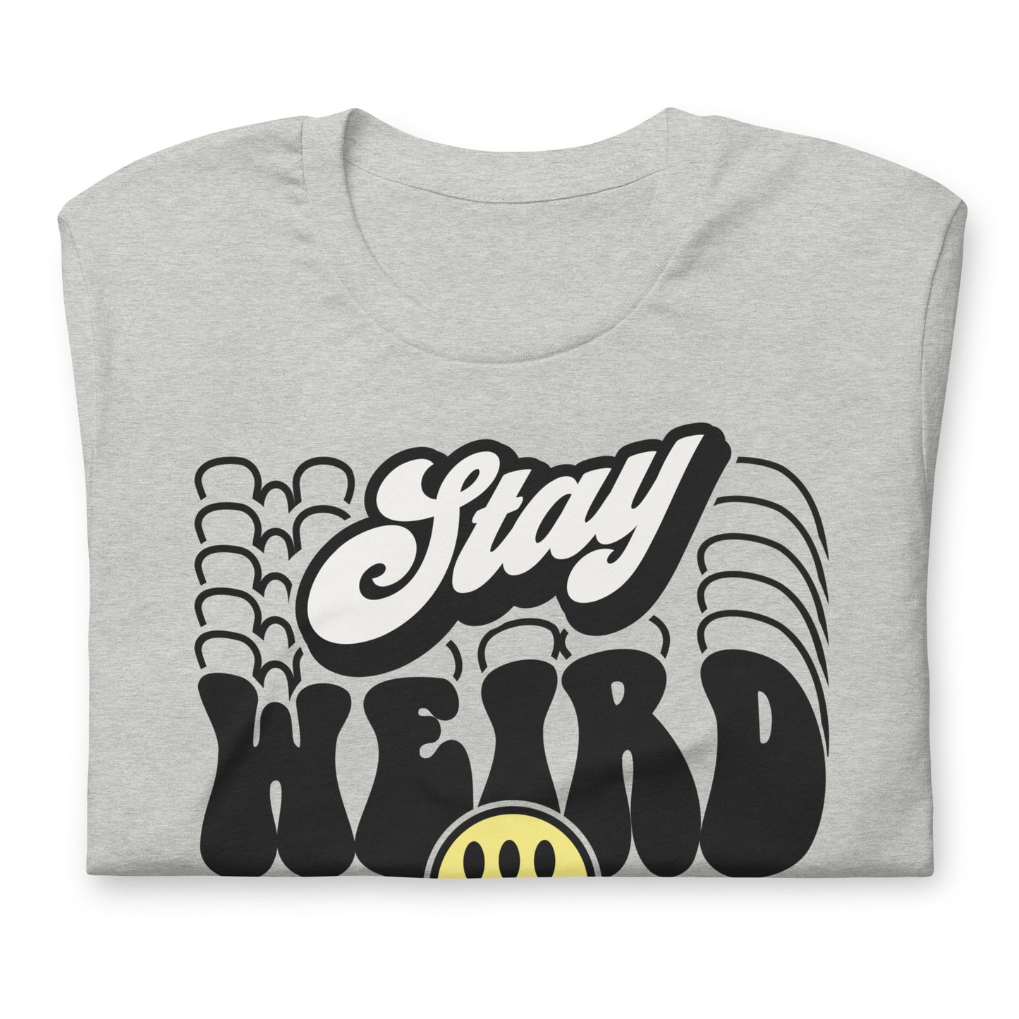 Stay Weird Funny Bella Canvas Adult T-Shirt