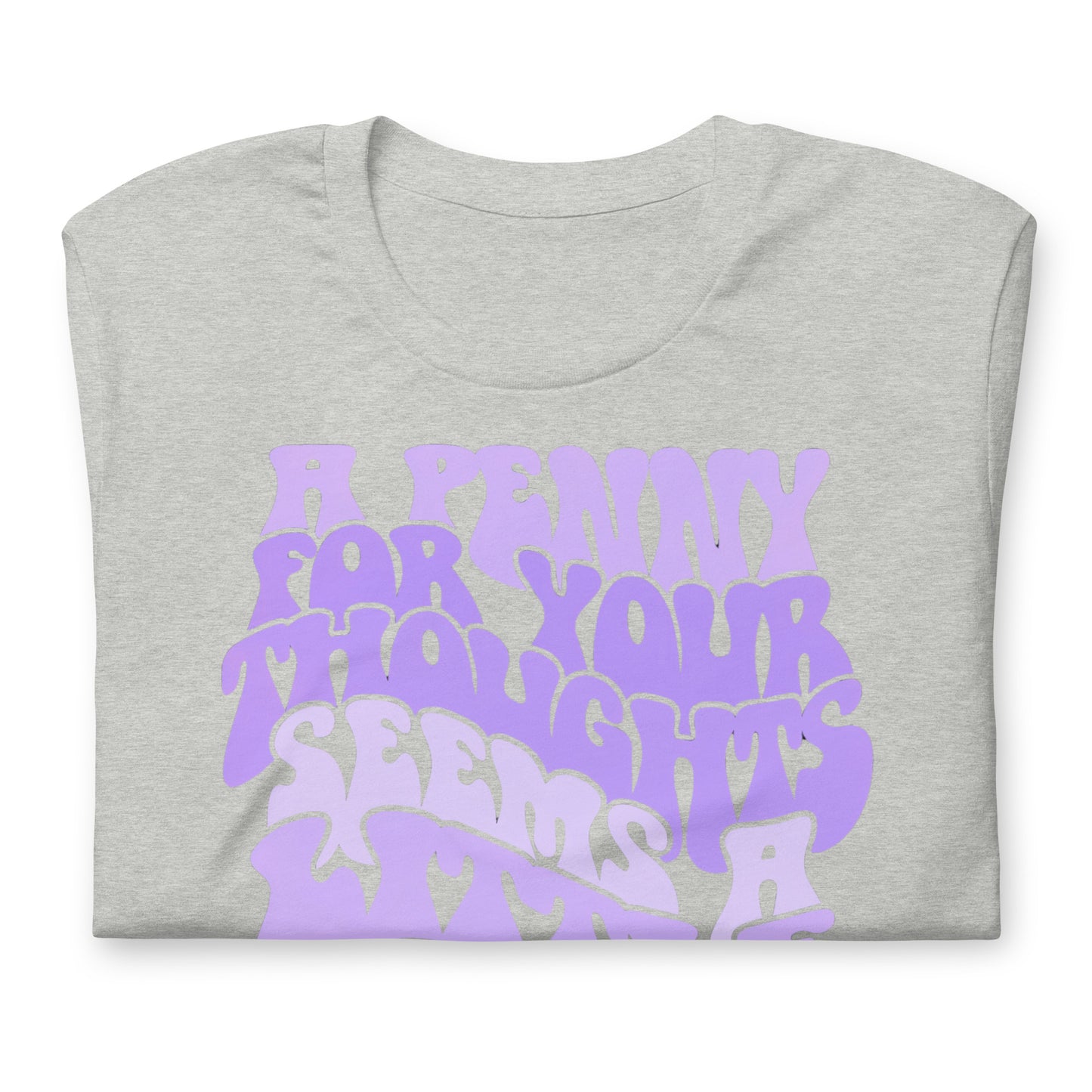 A Penny For Your Thoughts Seems A Little Pricey Funny Bella Canvas Adult T-Shirt