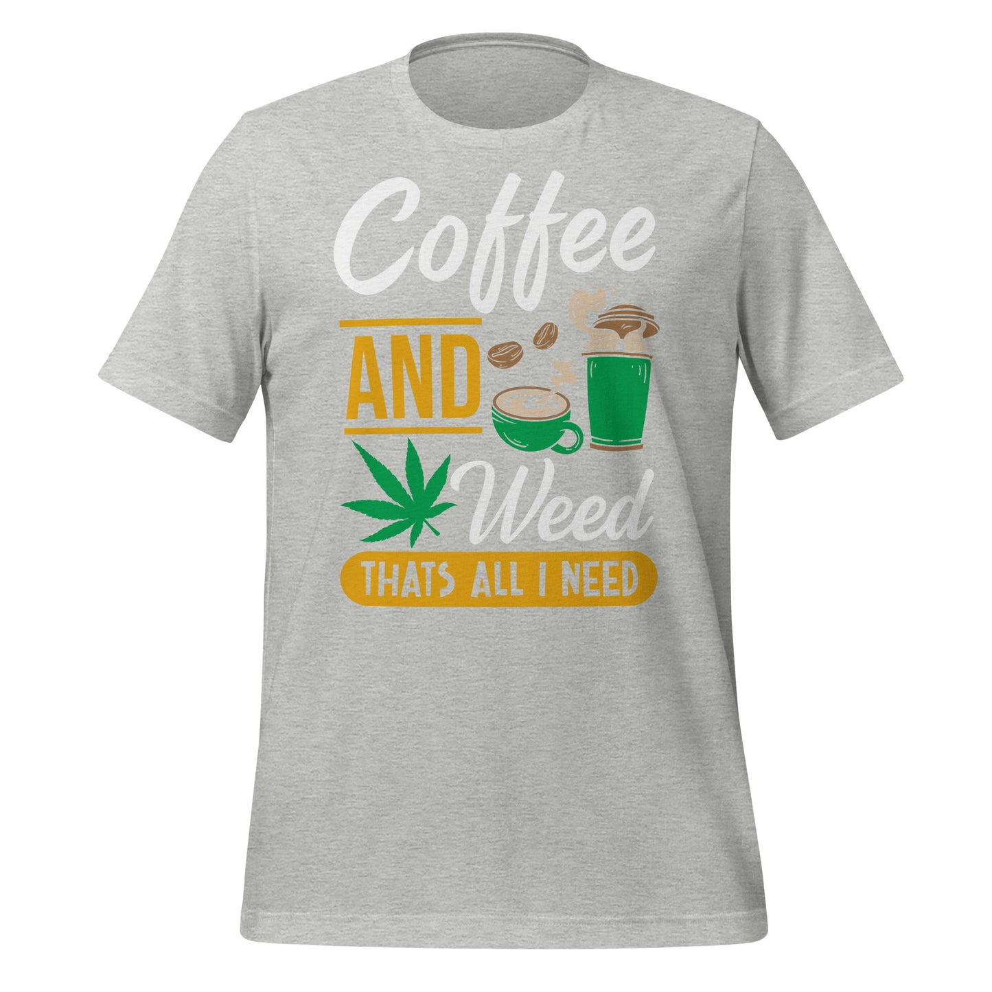 Coffee and Weed, That's All I Need Bella Canvas Adult T-Shirt