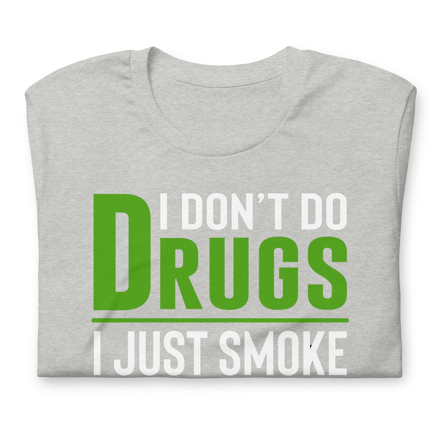 I Don't Do Drugs I Just Smoke Weed Bella Canvas Adult T-Shirt