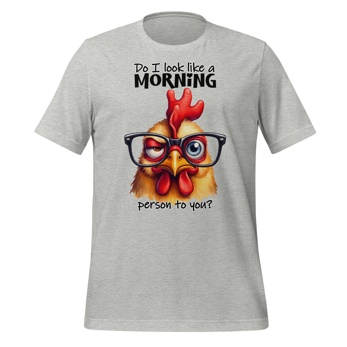 Do I Look Like A Morning Person To You Funny Chicken Bella Canvas Adult T-Shirt