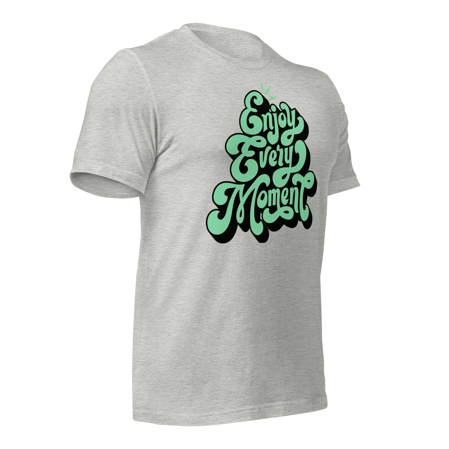 Enjoy Every Moment Quality Cotton Bella Canvas Adult T-Shirt