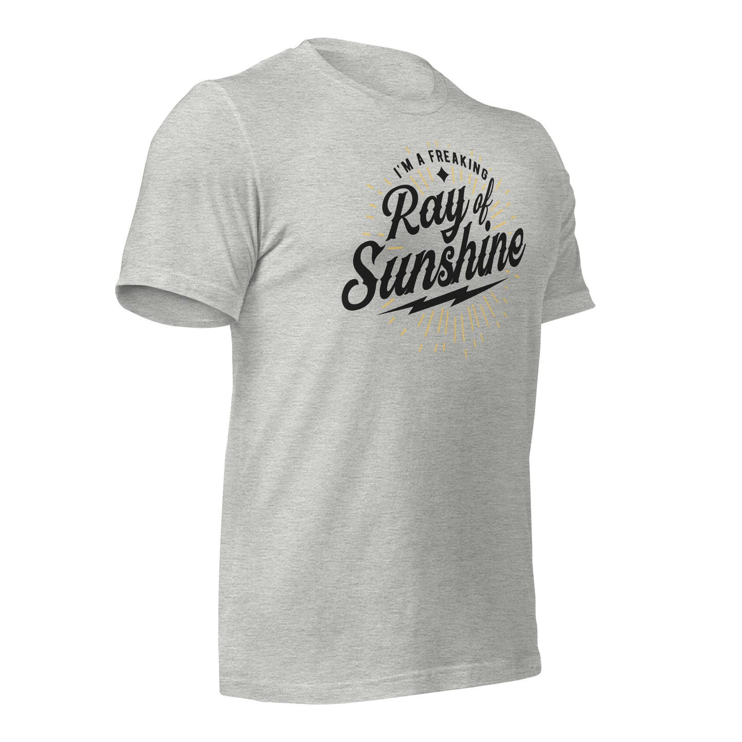 I'm a Freaking Ray of Sunshine Bella Canvas Unisex T-Shirt