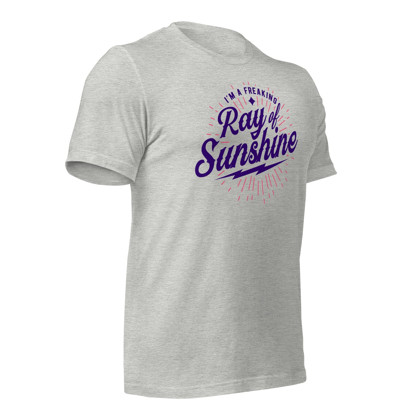 I'm a Freaking Ray of Sunshine Bella Canvas Unisex T-Shirt
