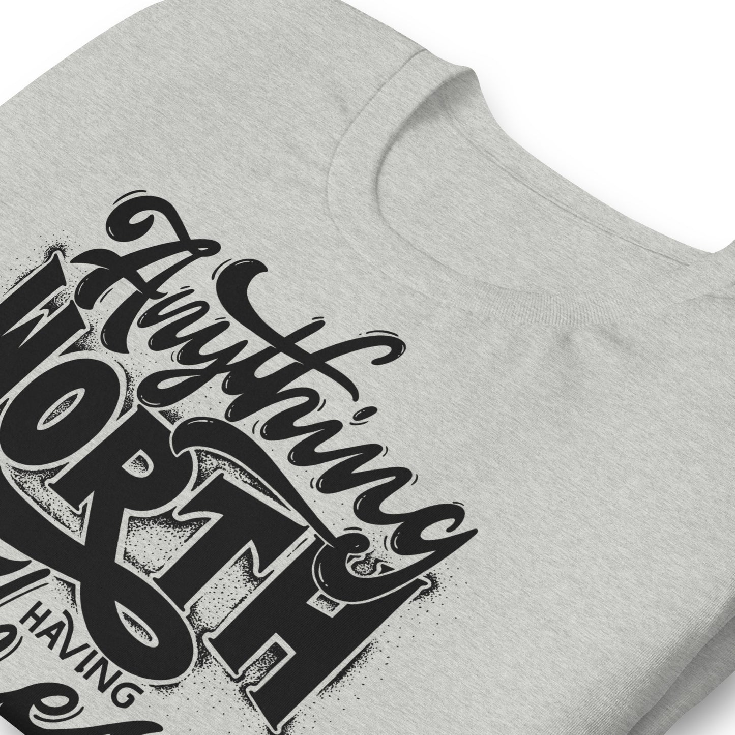 Anything Worth Having Takes Time Quality Cotton Bella Canvas Adult T-Shirt