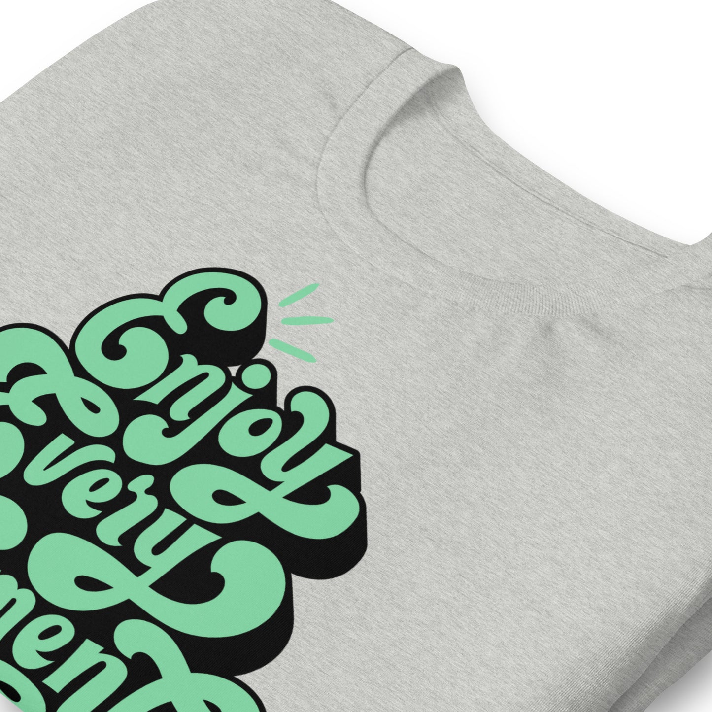 Enjoy Every Moment Quality Cotton Bella Canvas Adult T-Shirt
