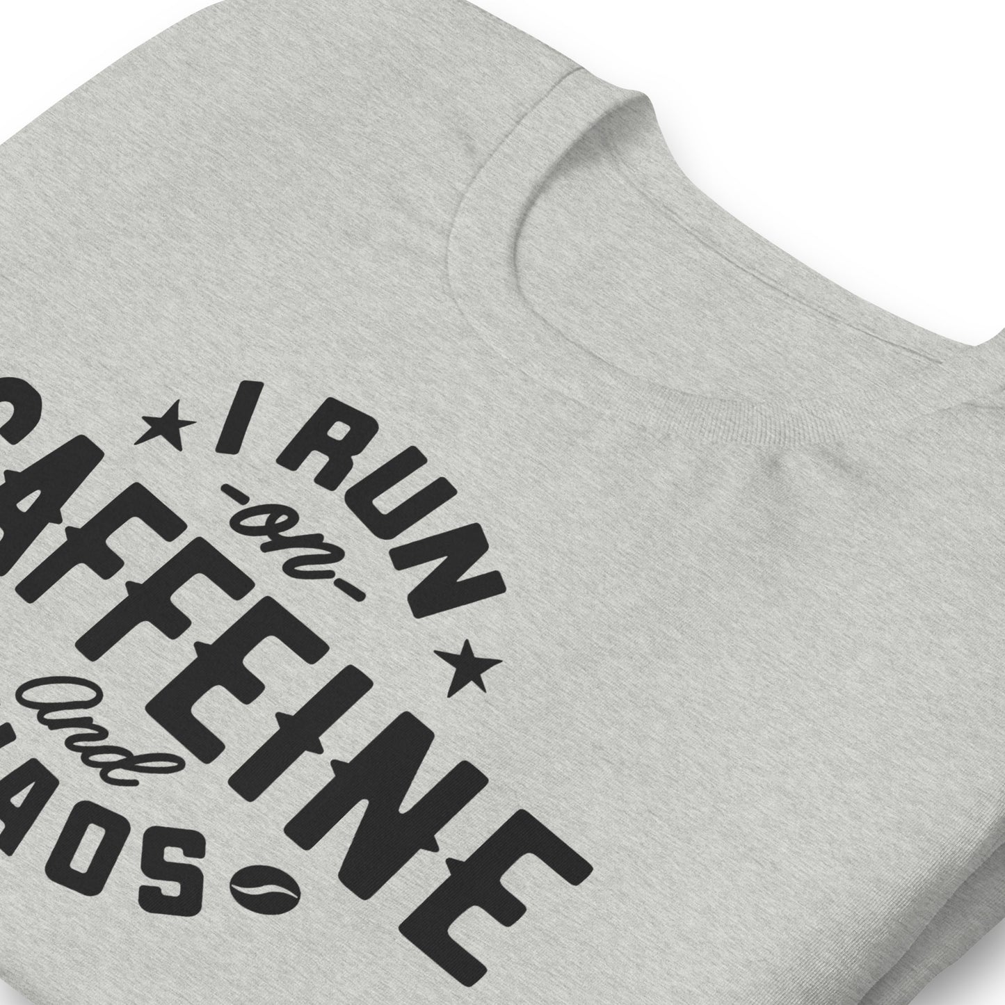 I Run on Caffeine and Chaos Bella Canvas Unisex T-Shirt