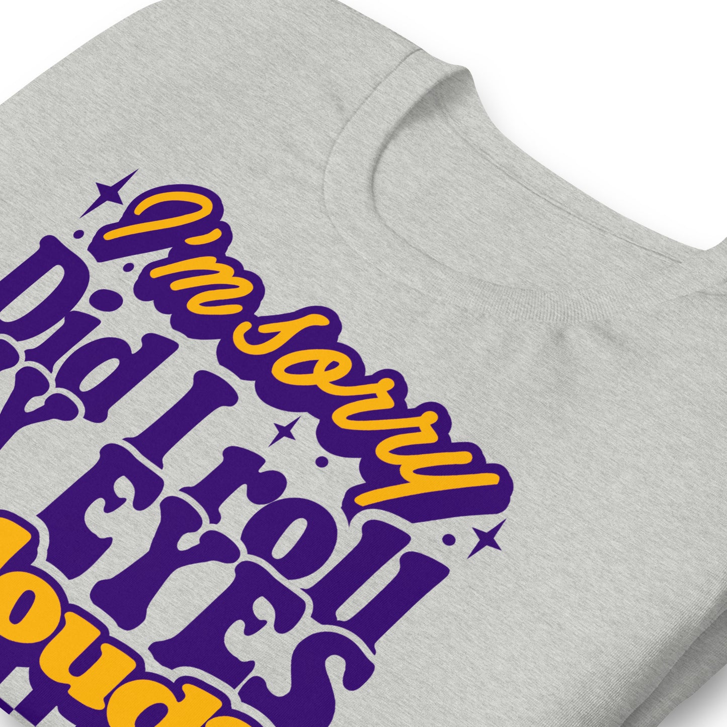 I'm Sorry, Did I Roll My Eyes Out Loud Bella Canvas Adult T-Shirt