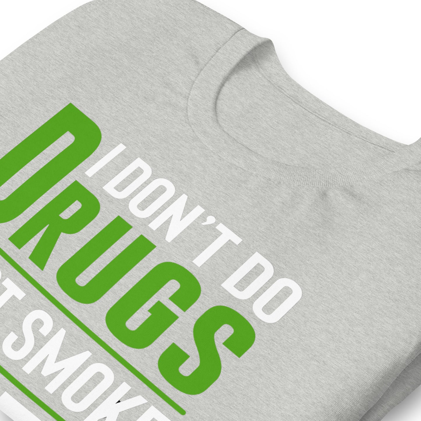 I Don't Do Drugs I Just Smoke Weed Bella Canvas Adult T-Shirt