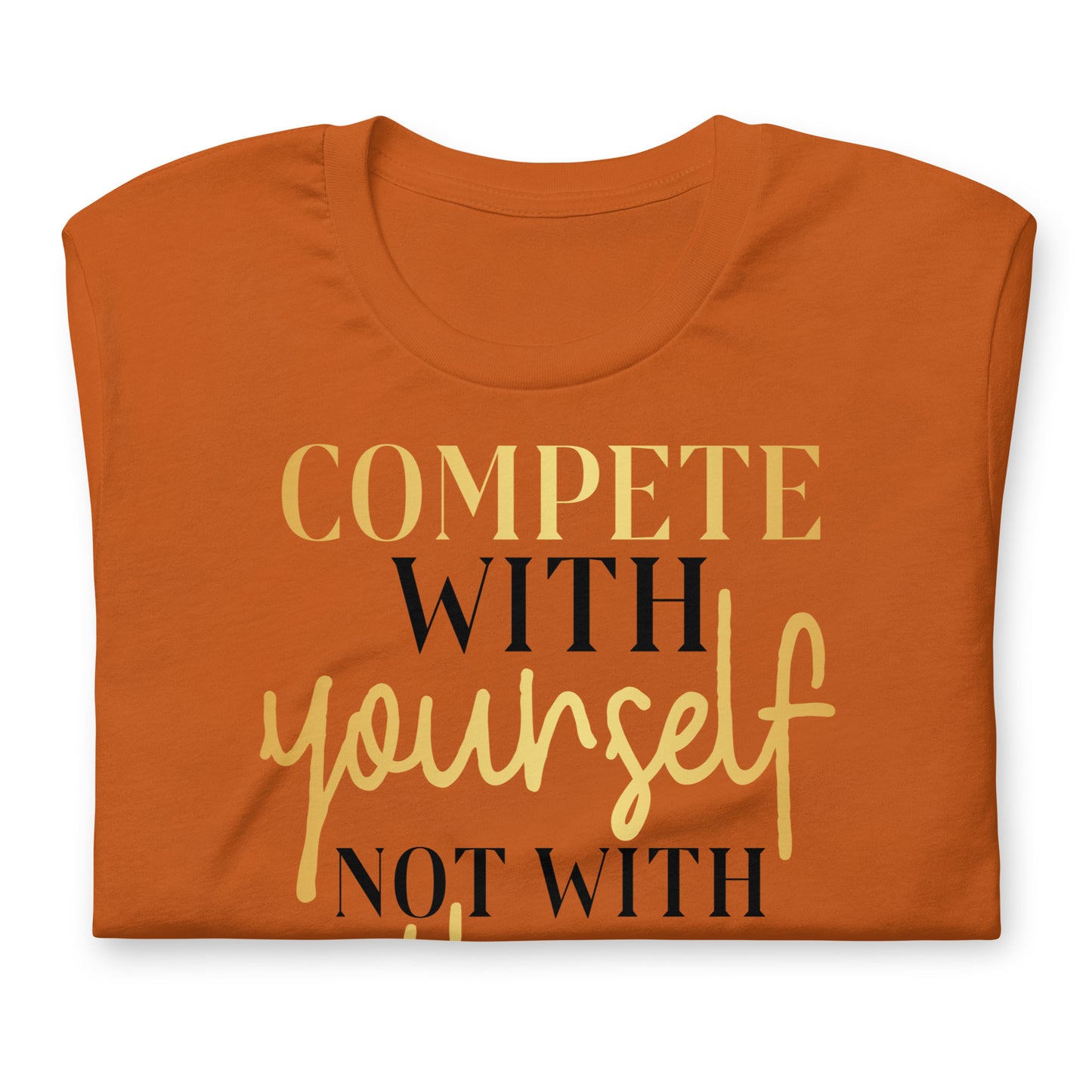 Compete With Yourself, Not Others Quality Cotton Bella Canvas Adult T-Shirt