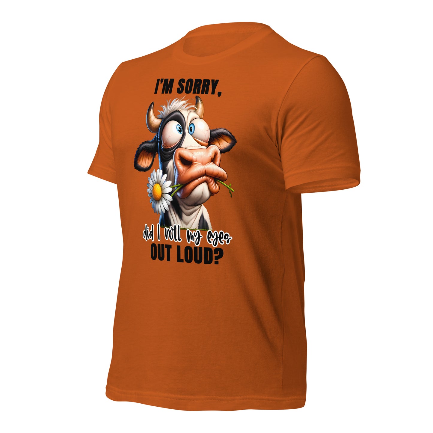 I'm Sorry Did I Roll My Eyes Funny Cow Bella Canvas Adult T-Shirt