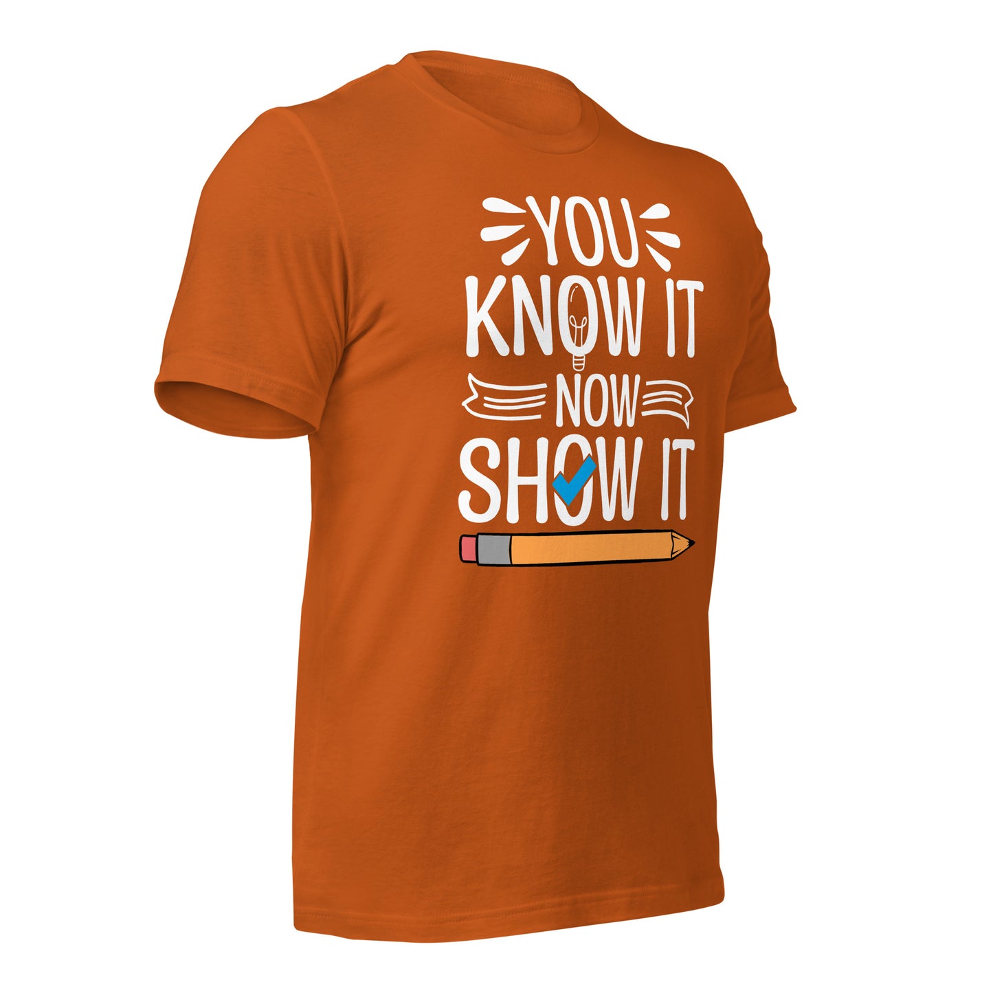 You Know It Now Show It Teacher's Test Day Bella Canvas Adult T-Shirt