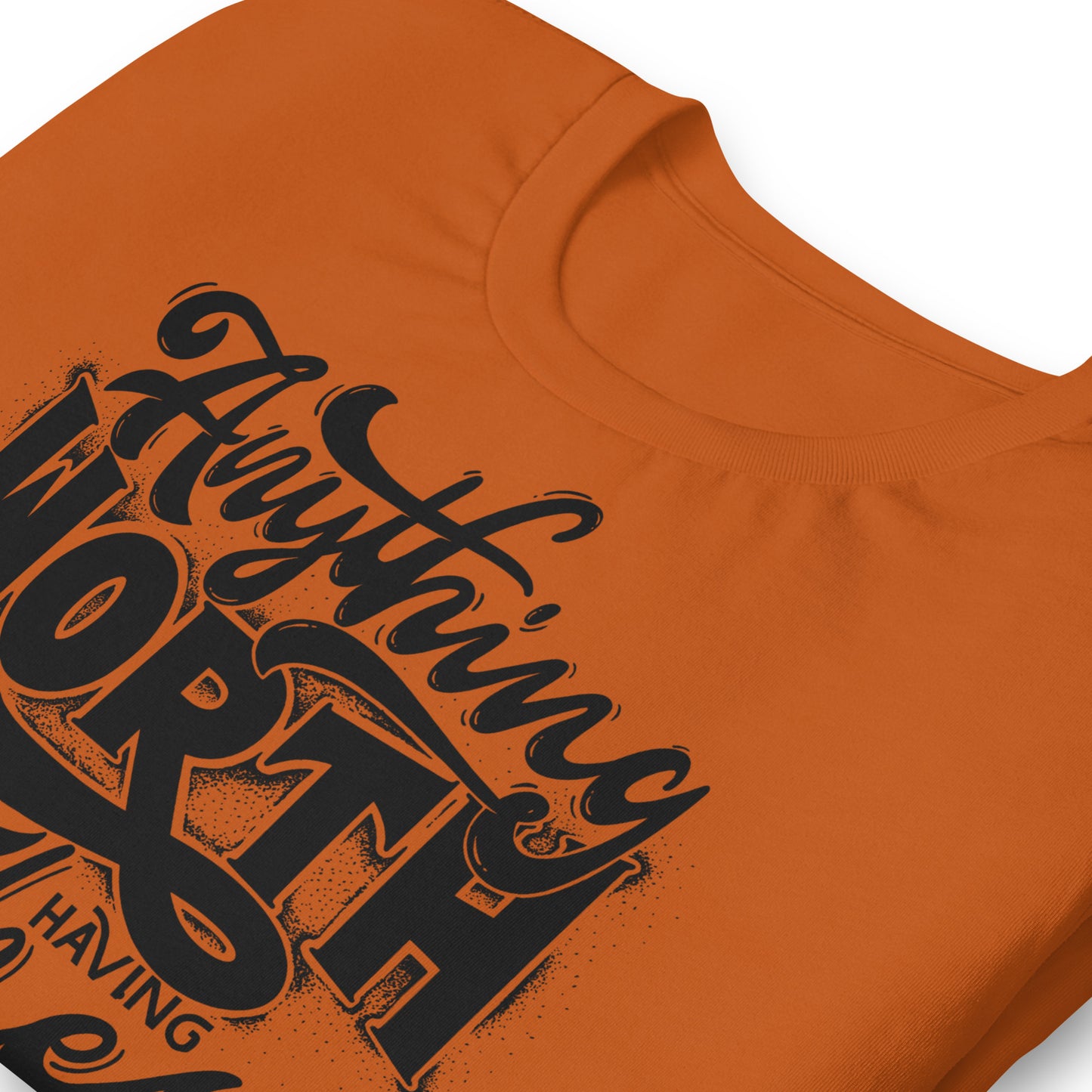 Anything Worth Having Takes Time Quality Cotton Bella Canvas Adult T-Shirt