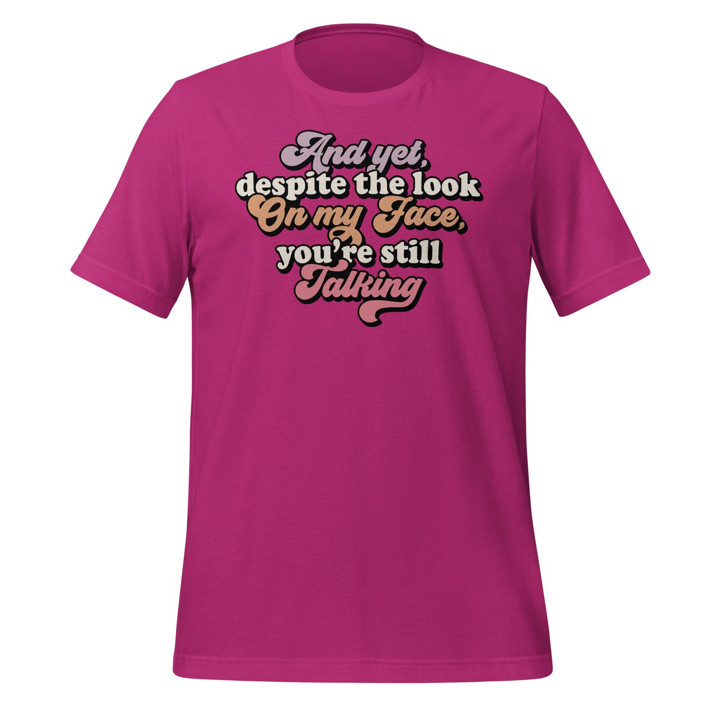 Despite The Look On My Face, You're Still Talking Funny Bella Canvas Adult T-Shirt