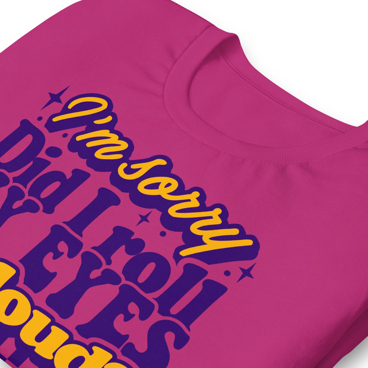 I'm Sorry, Did I Roll My Eyes Out Loud Bella Canvas Adult T-Shirt