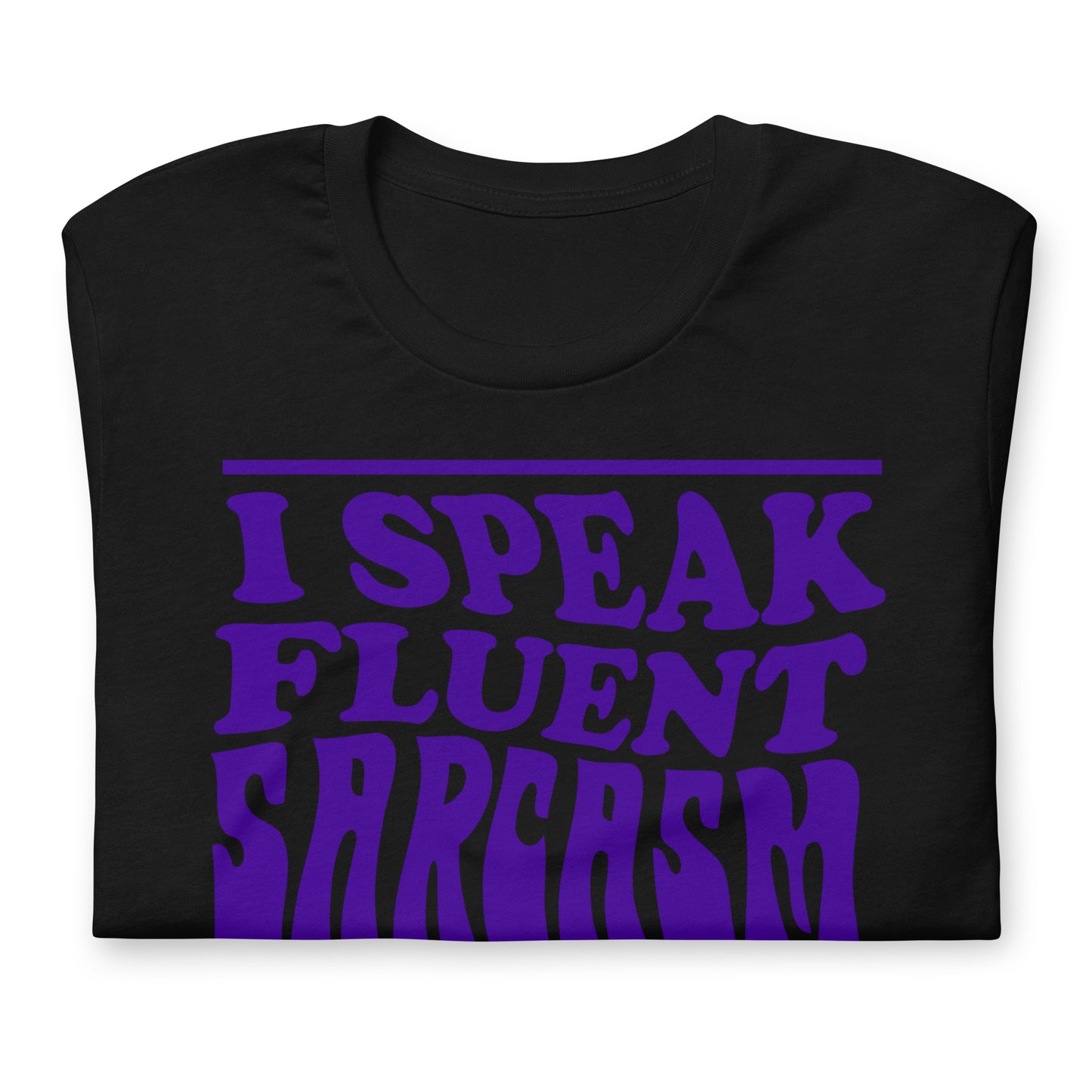I Speak Fluent Sarcasm Bella Canvas Unisex T-Shirt