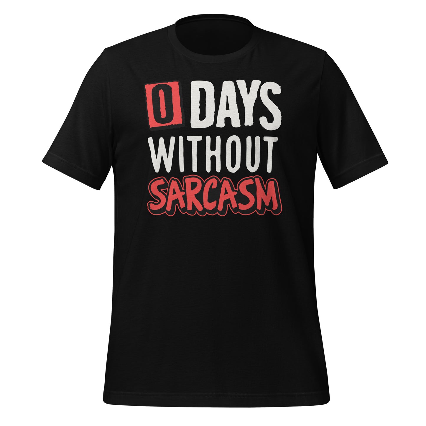 Zero Days without Sarcasm Funny Bella Canvas Adult T-Shirt