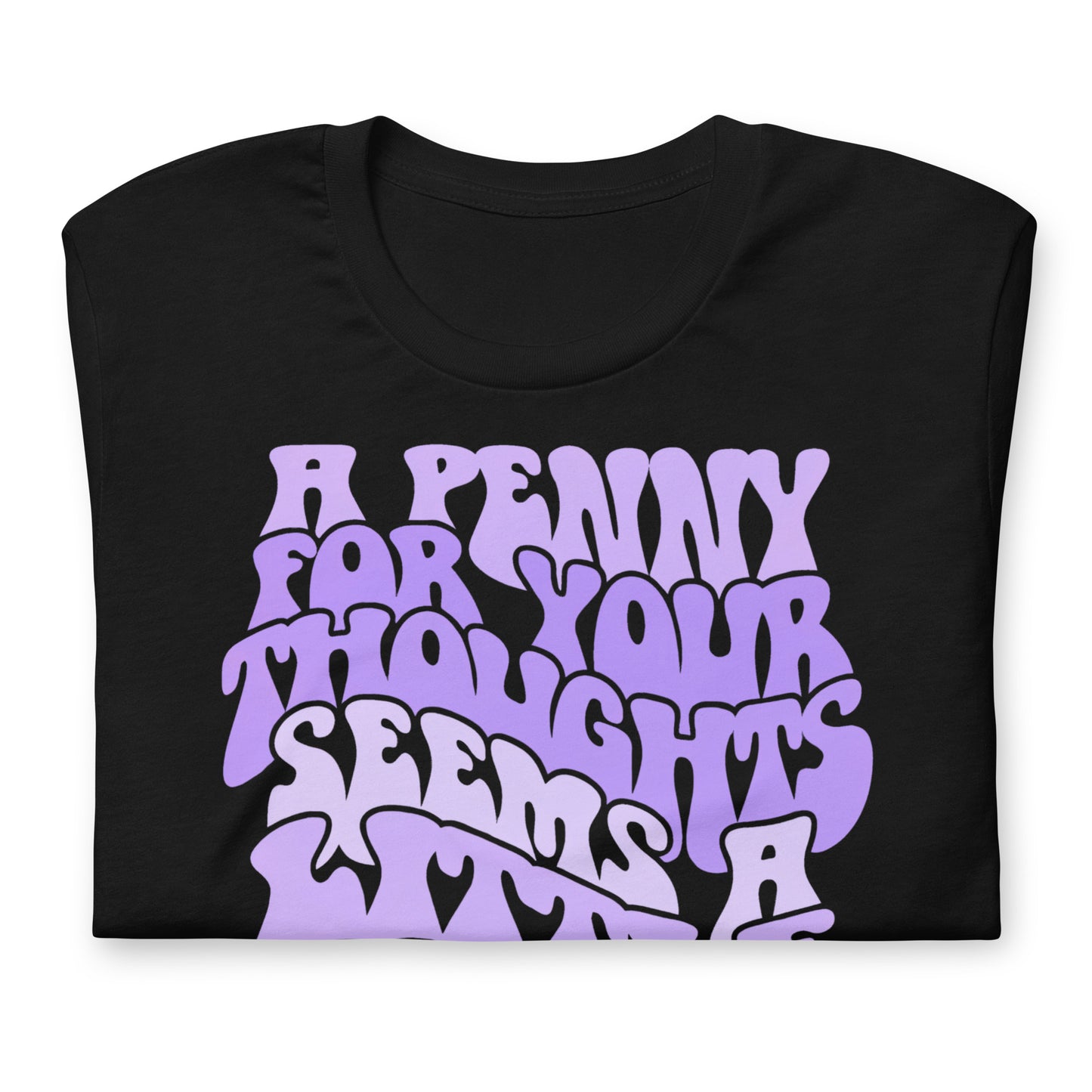 A Penny For Your Thoughts Seems A Little Pricey Funny Bella Canvas Adult T-Shirt