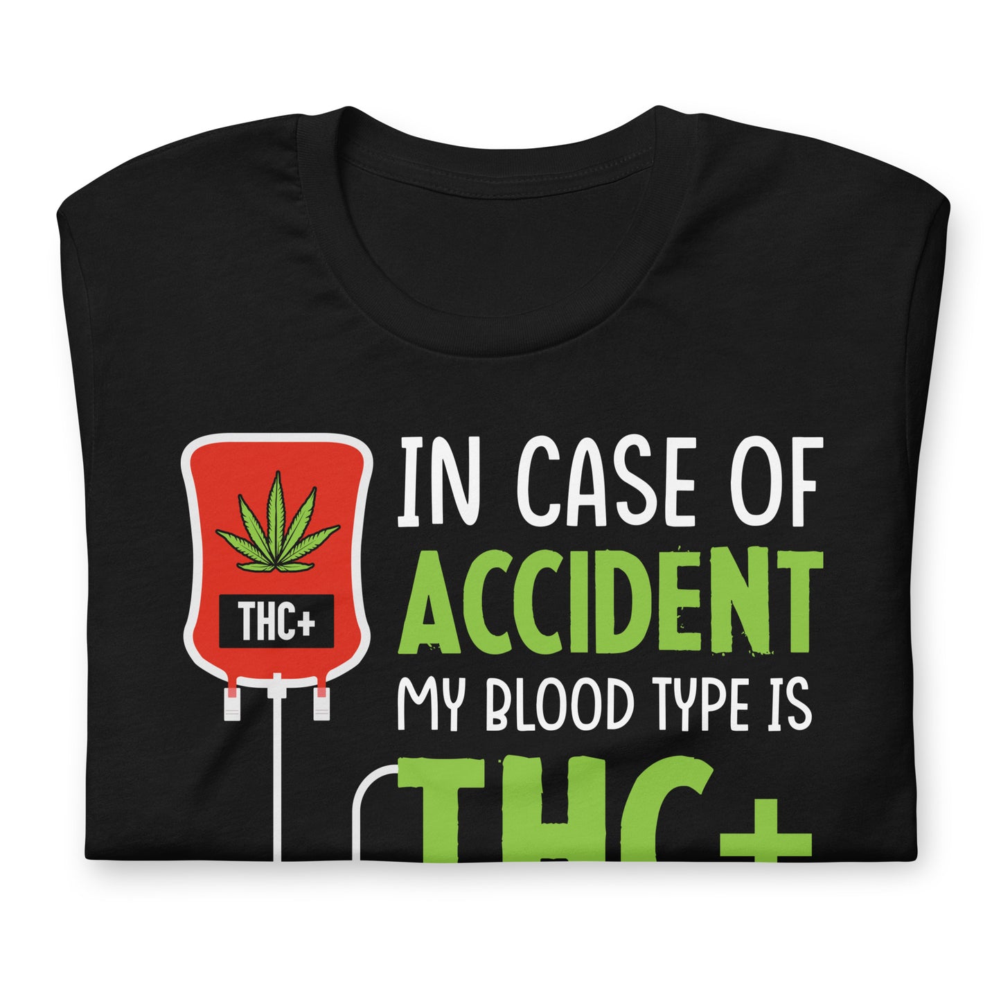In Case of Accident My Blood Type is THC Bella Canvas Adult T-Shirt