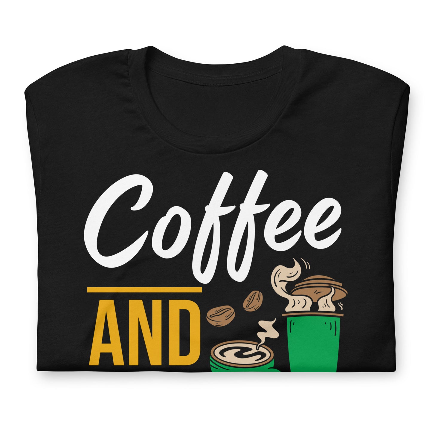 Coffee and Weed, That's All I Need Bella Canvas Adult T-Shirt