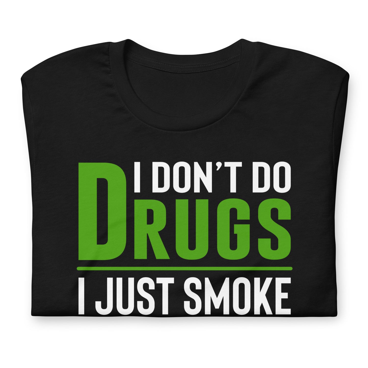 I Don't Do Drugs I Just Smoke Weed Bella Canvas Adult T-Shirt