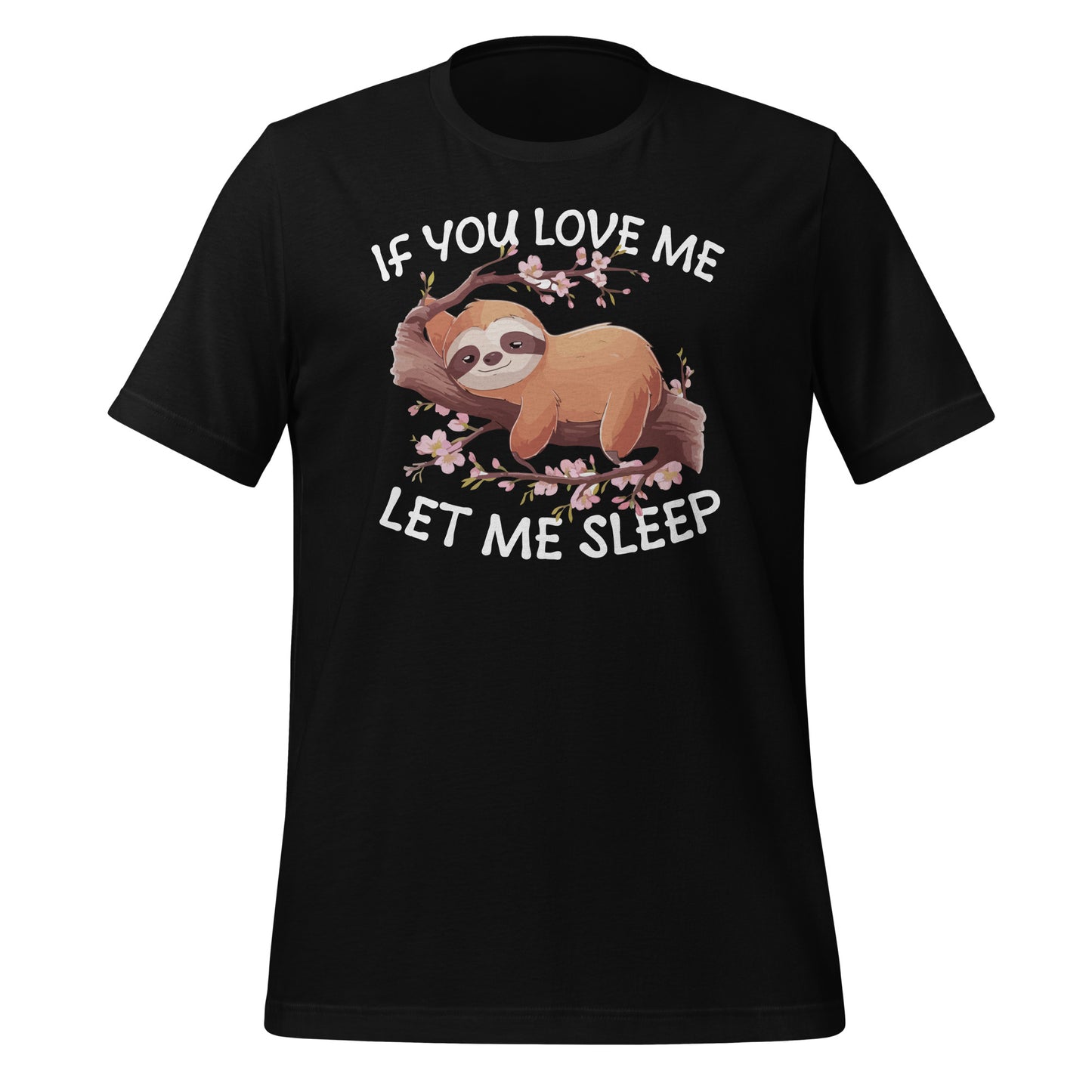 If You Love Me Let Me Sleep Bella Canvas Adult T-Shirt