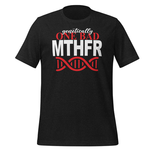 Genetically One Bad MTHFR Quality Cotton Bella Canvas Adult T-Shirt