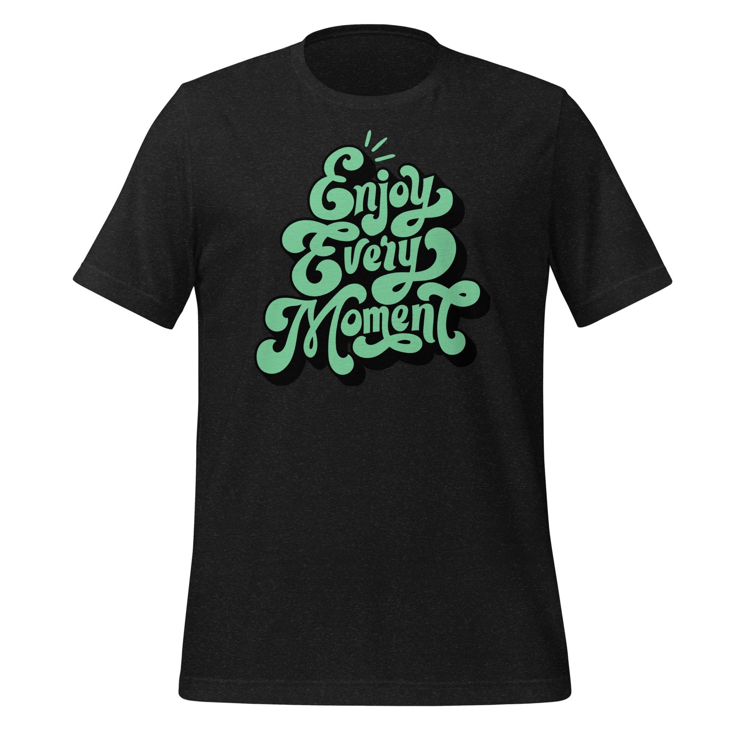 Enjoy Every Moment Quality Cotton Bella Canvas Adult T-Shirt