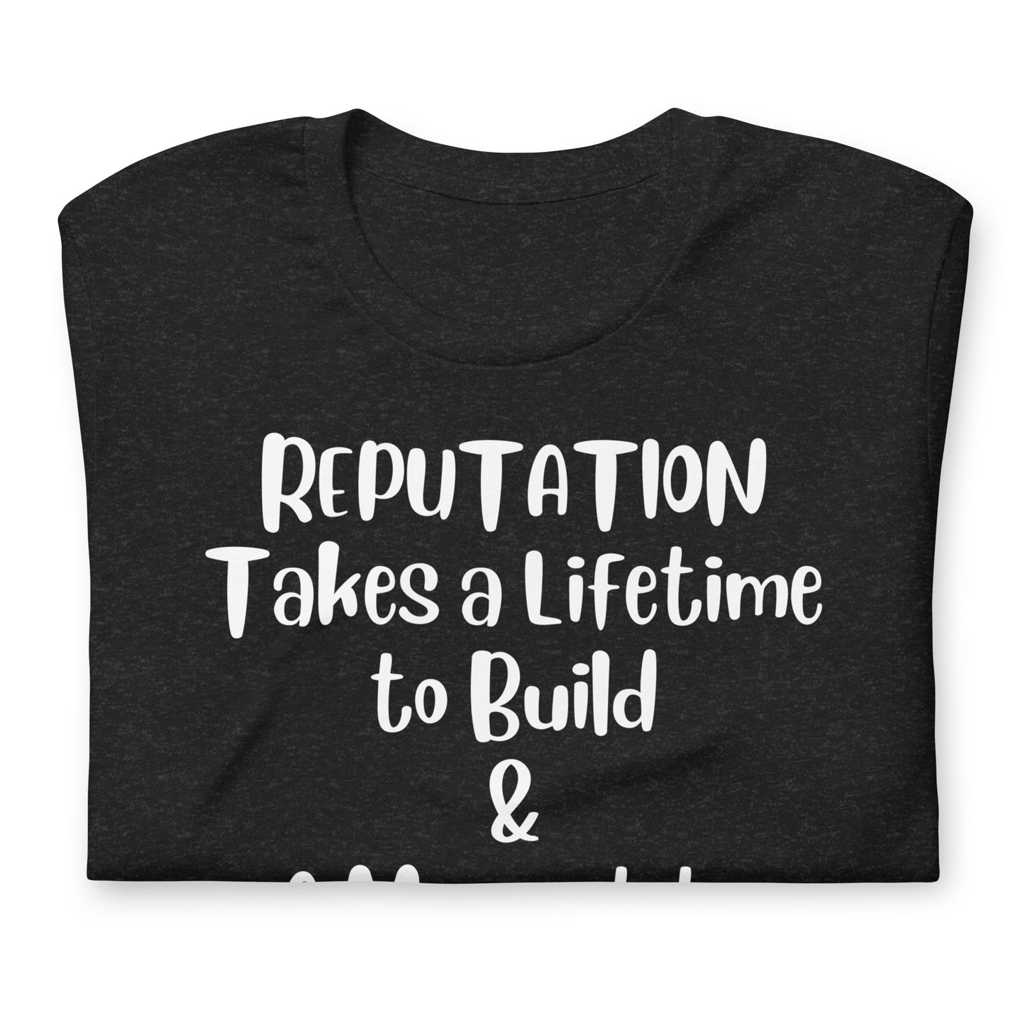 Reputation Takes a Lifetime to Build Quality Cotton Bella Canvas Adult T-Shirt