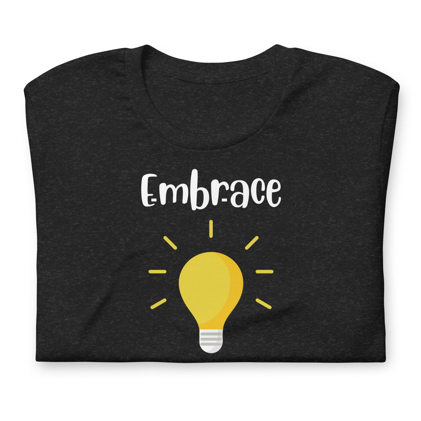 Embrace Your Ignorance and Learn Something Quality Cotton Bella Canvas Adult T-Shirt