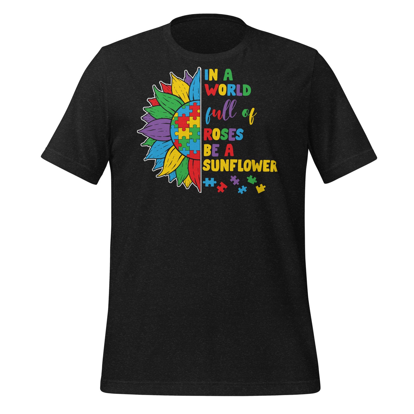 In a World Full of Roses Be a Sunflower Autism Acceptance Quality Cotton Bella Canvas Adult T-Shirt