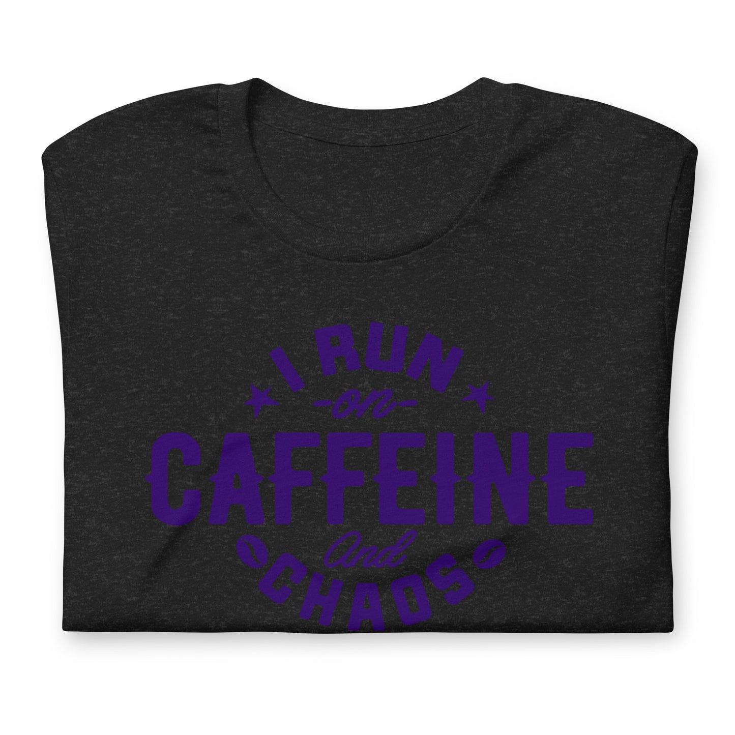 I Run on Caffeine and Chaos Bella Canvas Unisex T-Shirt