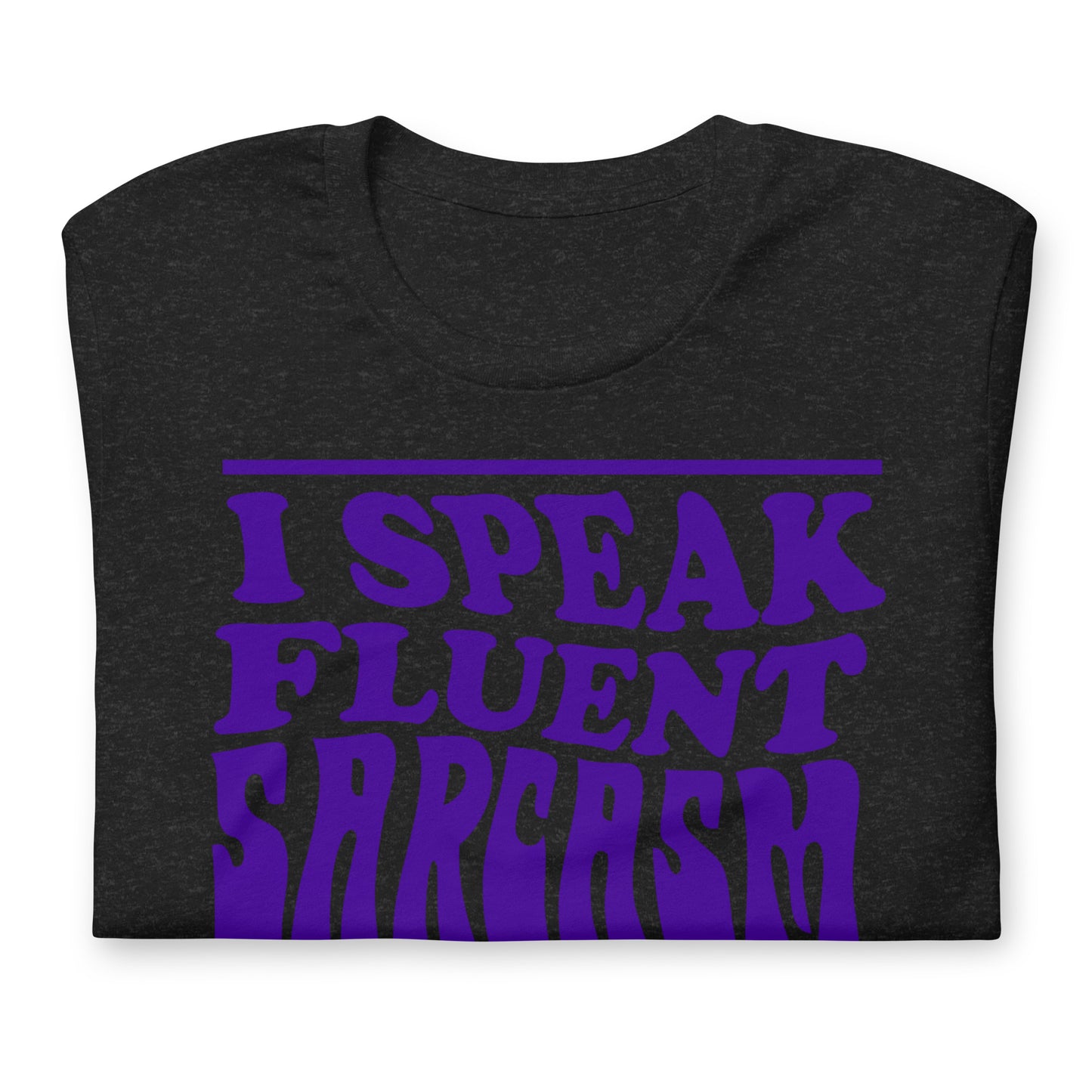 I Speak Fluent Sarcasm Bella Canvas Unisex T-Shirt