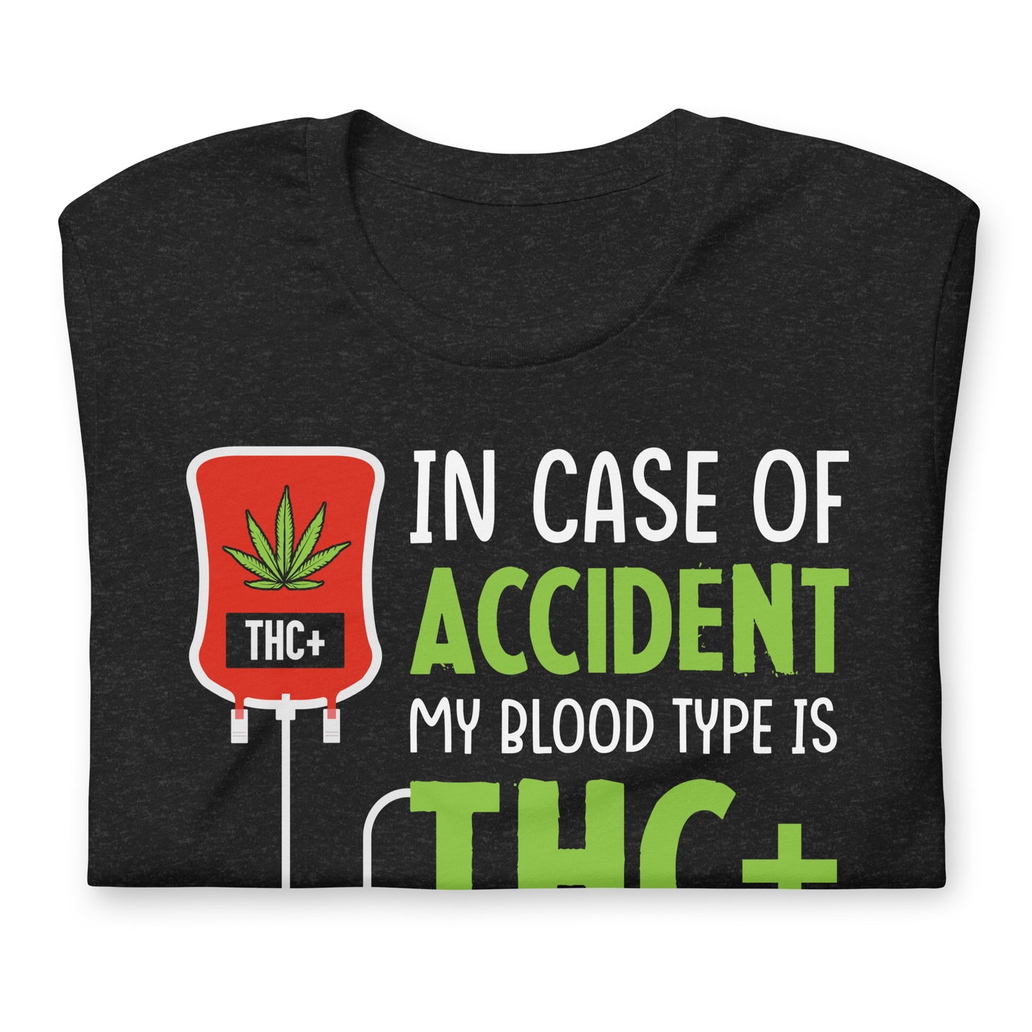 In Case of Accident My Blood Type is THC Bella Canvas Adult T-Shirt