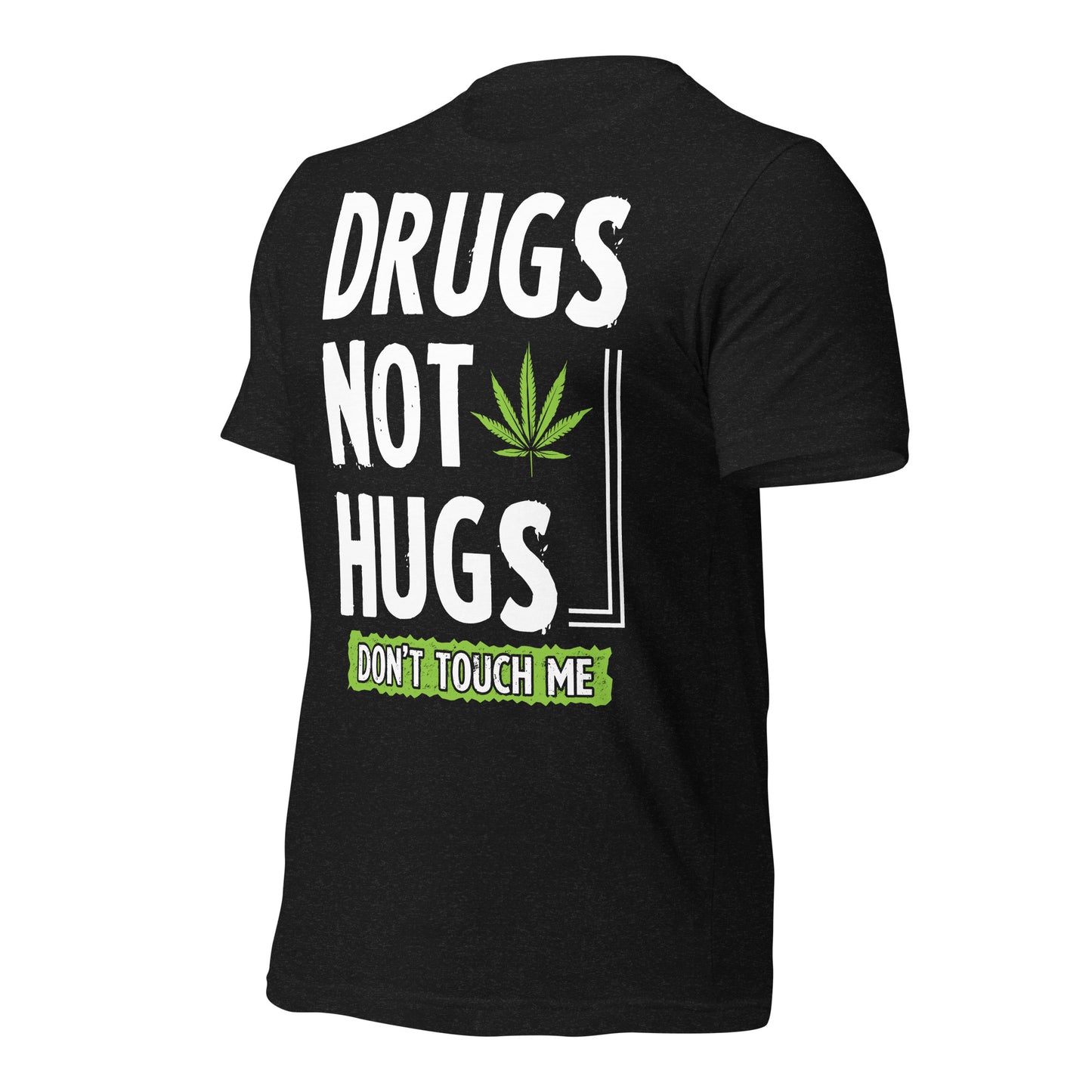 Drugs Not Hugs, Don't Touch Me 420 Bella Canvas Adult T-Shirt