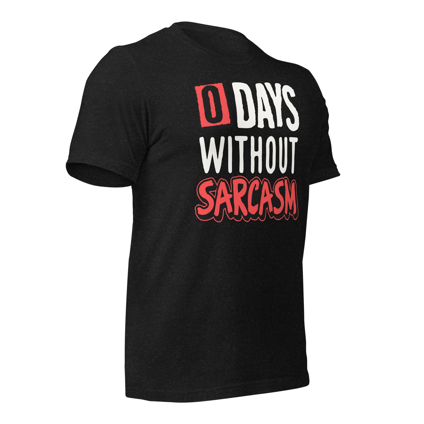 Zero Days without Sarcasm Funny Bella Canvas Adult T-Shirt