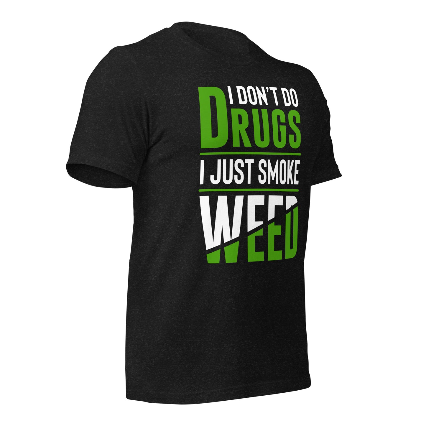 I Don't Do Drugs I Just Smoke Weed Bella Canvas Adult T-Shirt