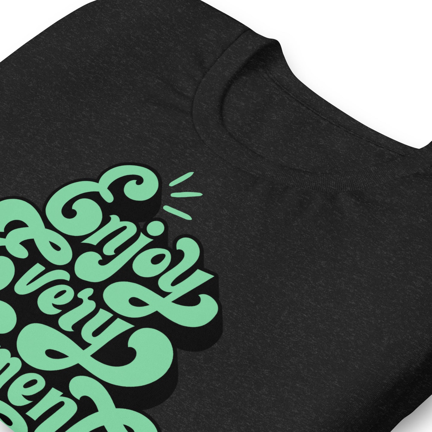 Enjoy Every Moment Quality Cotton Bella Canvas Adult T-Shirt
