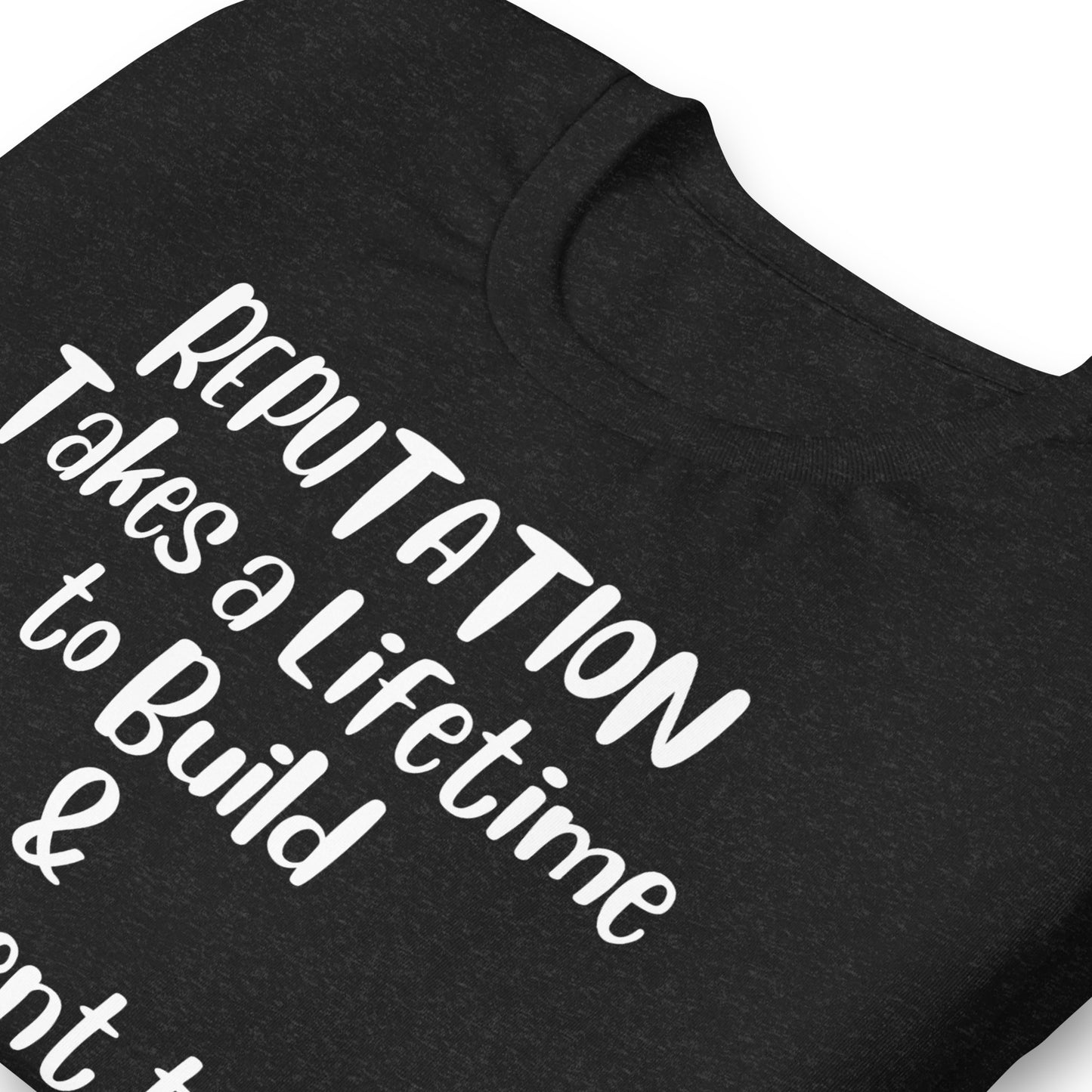 Reputation Takes a Lifetime to Build Quality Cotton Bella Canvas Adult T-Shirt