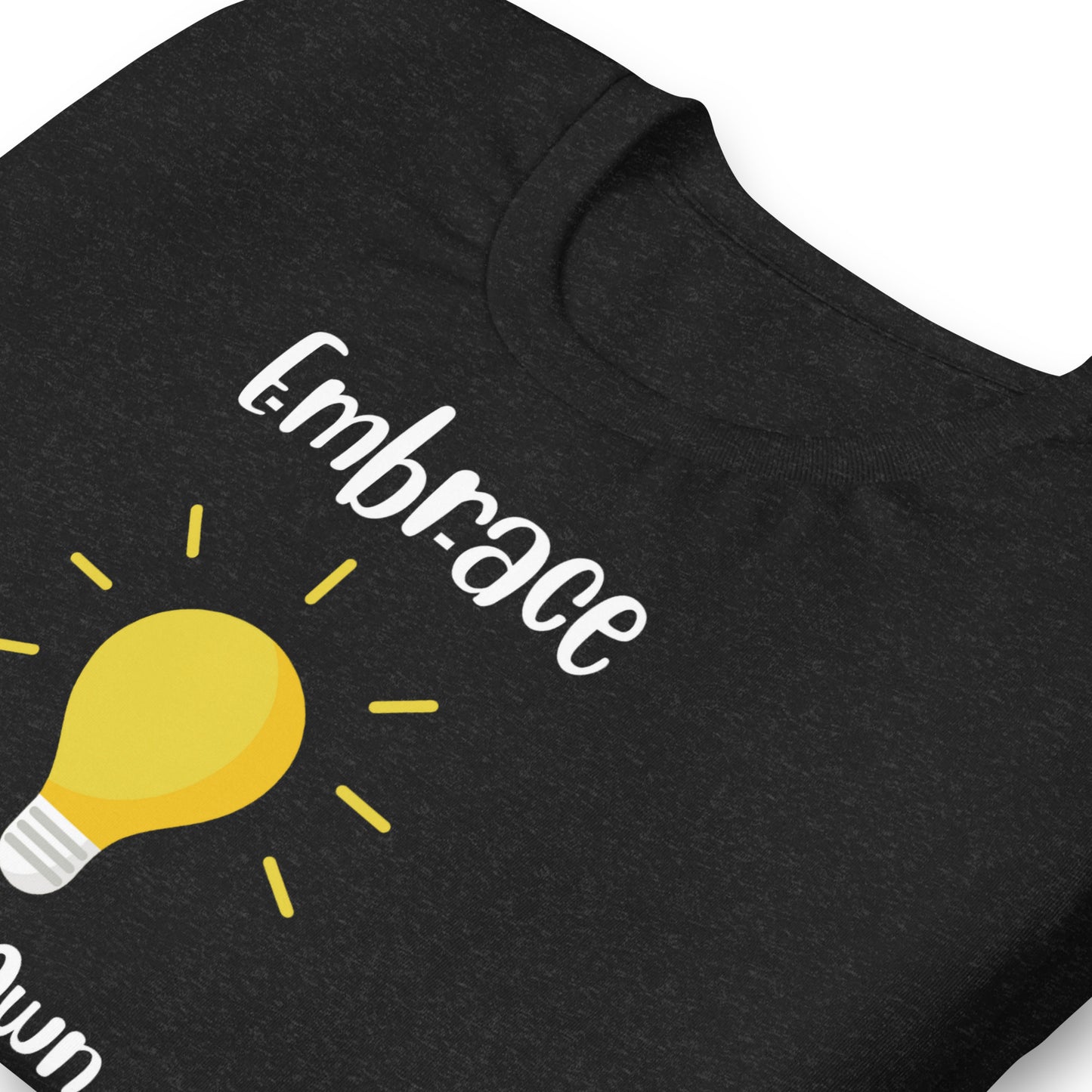 Embrace Your Ignorance and Learn Something Quality Cotton Bella Canvas Adult T-Shirt