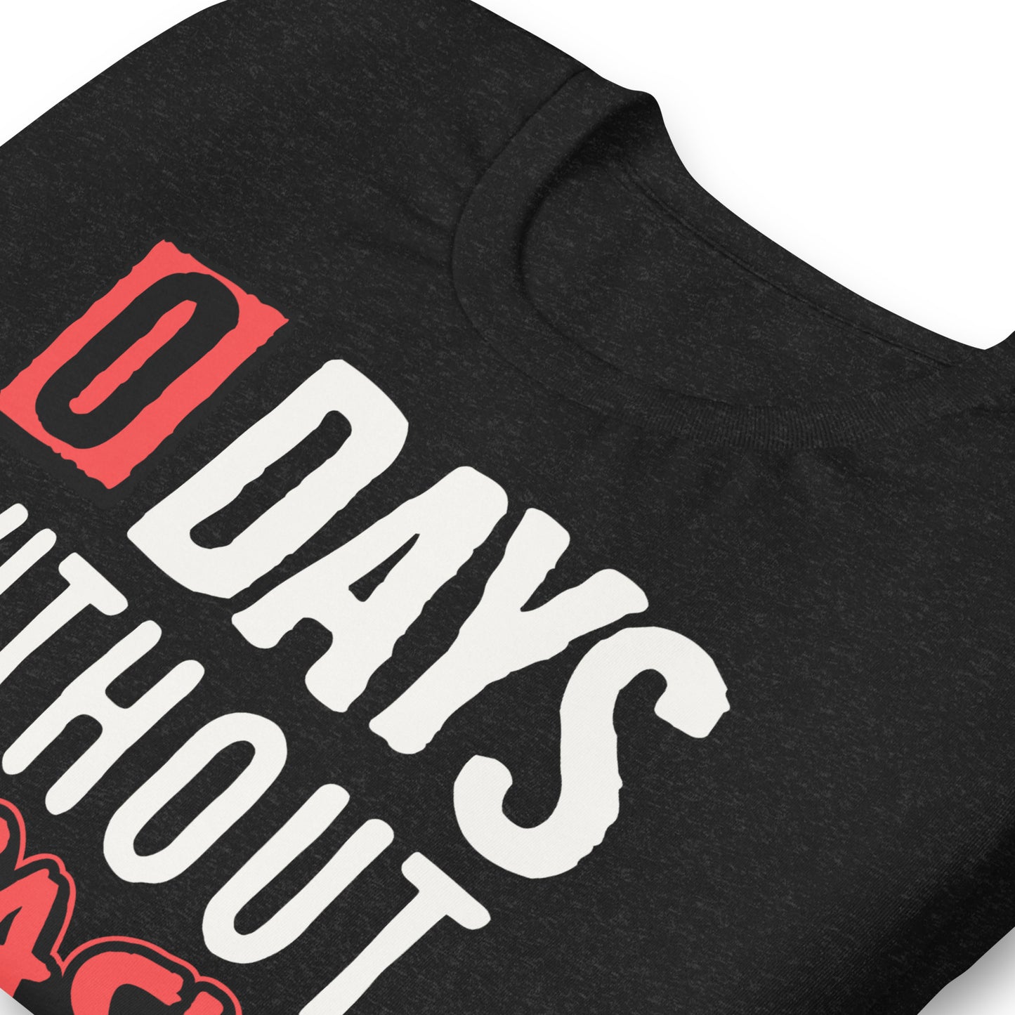 Zero Days without Sarcasm Funny Bella Canvas Adult T-Shirt