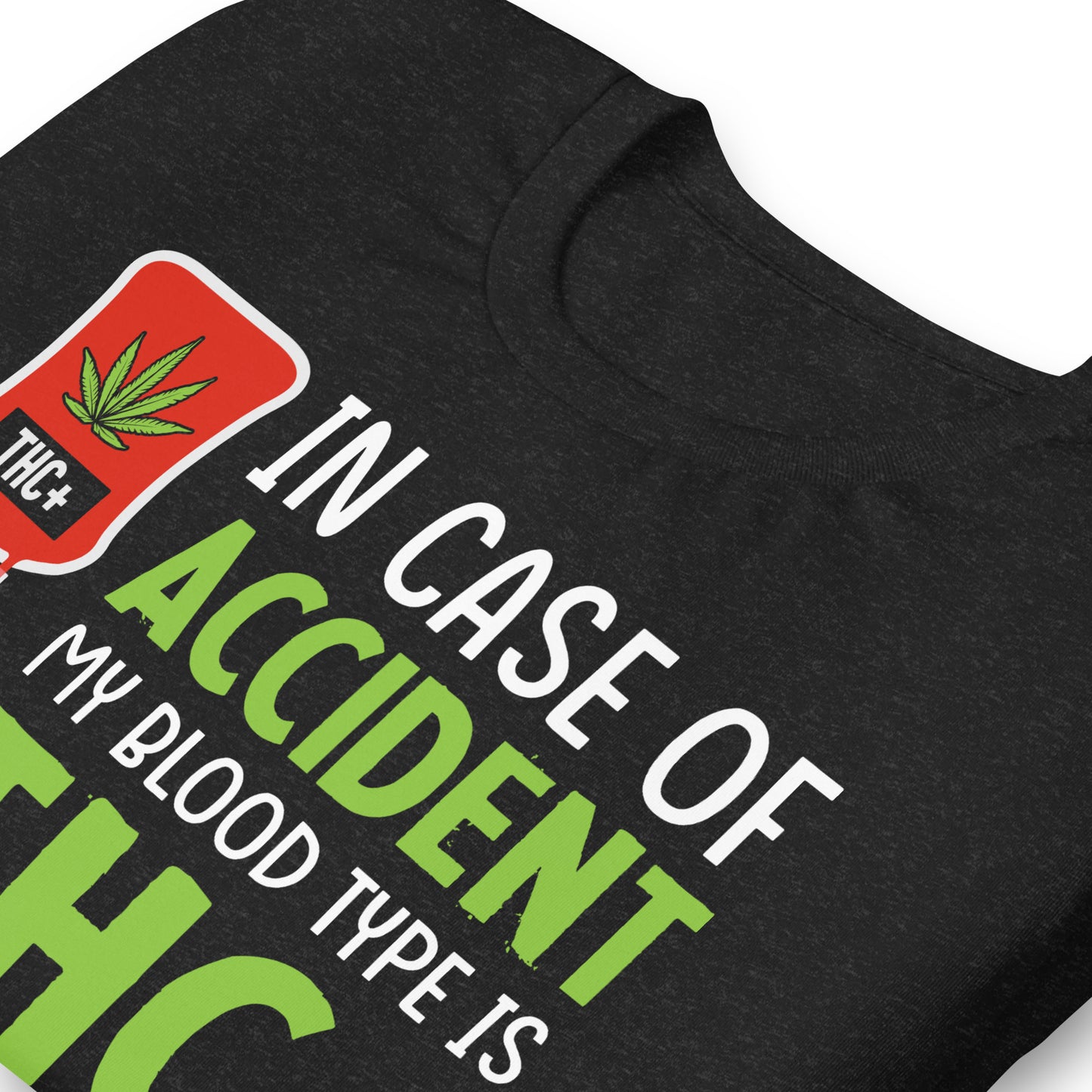 In Case of Accident My Blood Type is THC Bella Canvas Adult T-Shirt