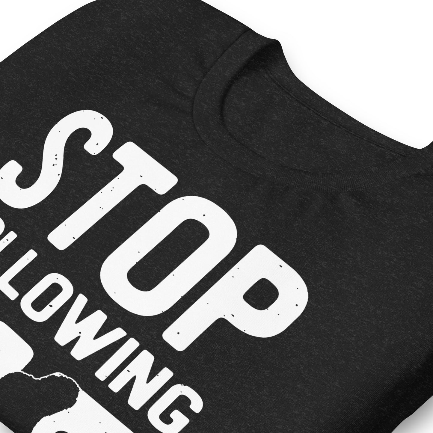 Stop Following Me Funny Bigfoot/Sasquatch Bella Canvas Adult T-Shirt
