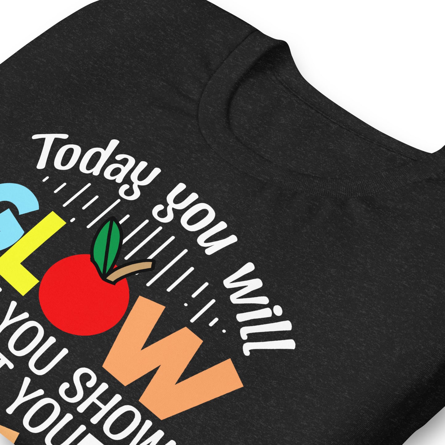Today You Will Glow When You Show What You Know Teacher's Bella Canvas Adult T-Shirt