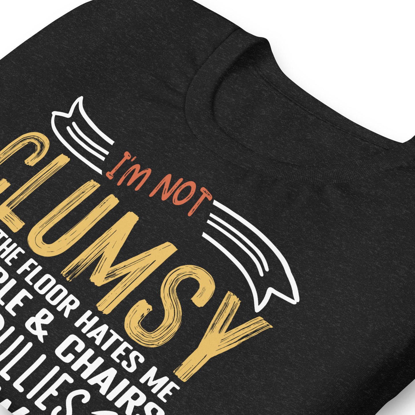 I'm Not Clumsy Funny Bella Canvas Adult T-Shirt