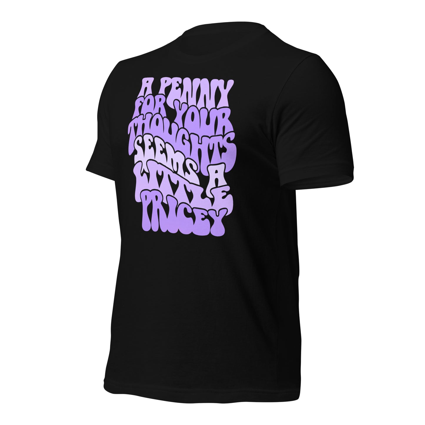 A Penny For Your Thoughts Seems A Little Pricey Funny Bella Canvas Adult T-Shirt